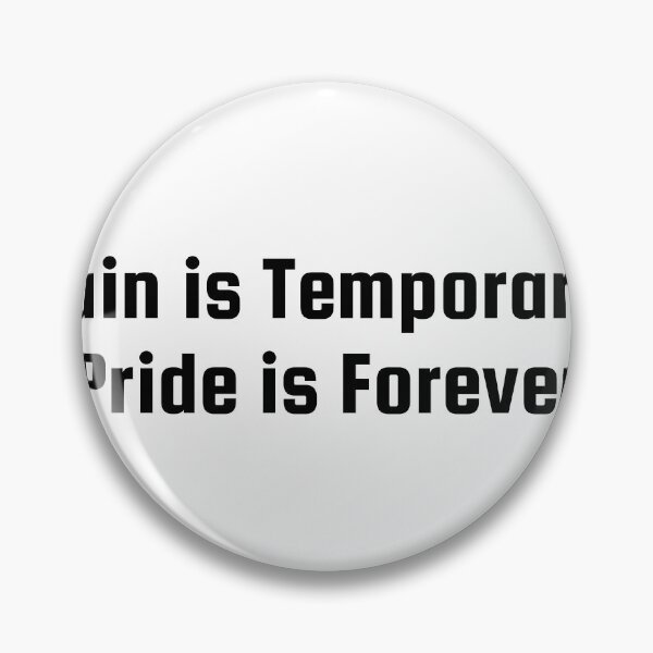 Item preview, Pain is Temporary, Pride is Forever designed and sold by Ninjacatoff.