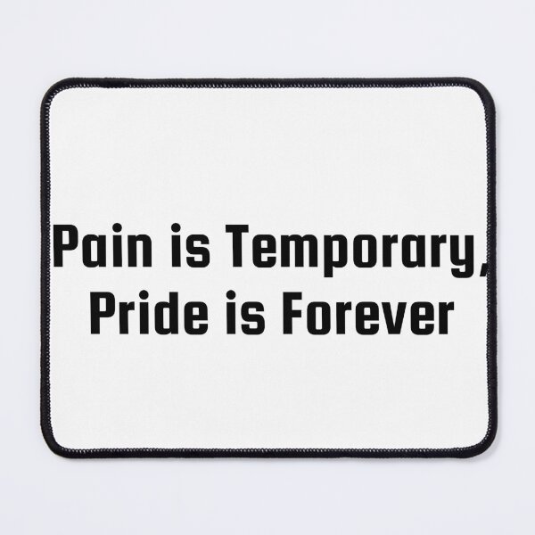 Item preview, Pain is Temporary, Pride is Forever designed and sold by Ninjacatoff.