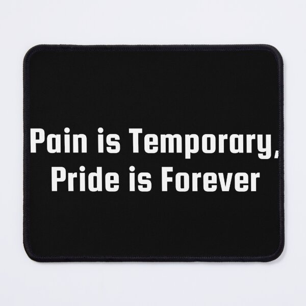 Item preview, Pain is Temporary, Pride is Forever designed and sold by Ninjacatoff.