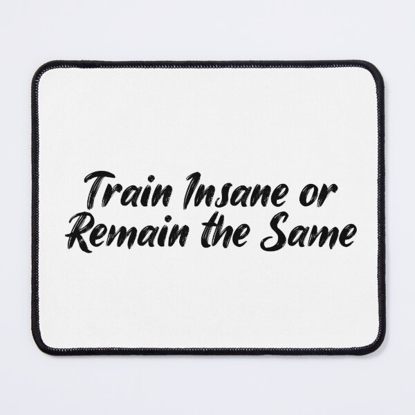 Item preview, Train Insane or Remain the Same designed and sold by Ninjacatoff.