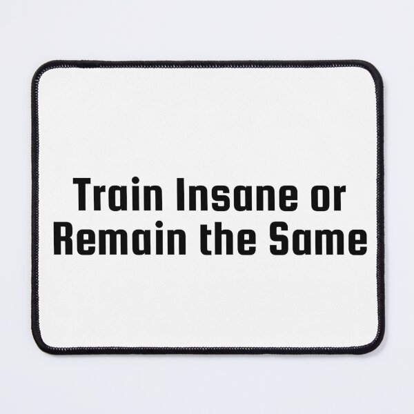 Item preview, Train Insane or Remain the Same designed and sold by Ninjacatoff.