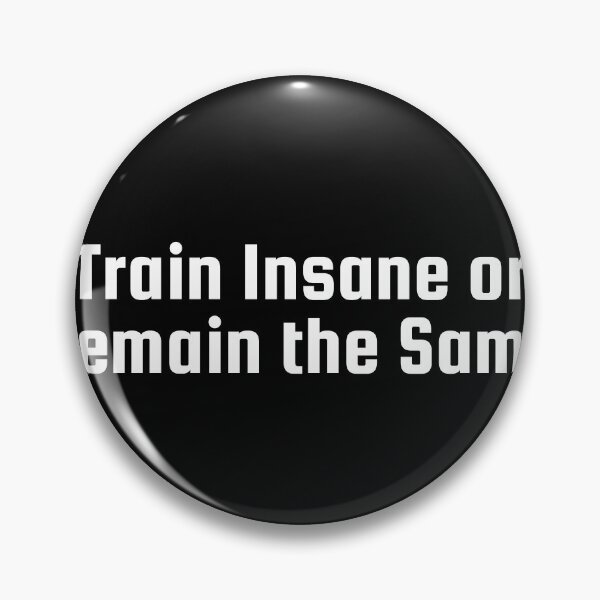 Item preview, Train Insane or Remain the Same designed and sold by Ninjacatoff.