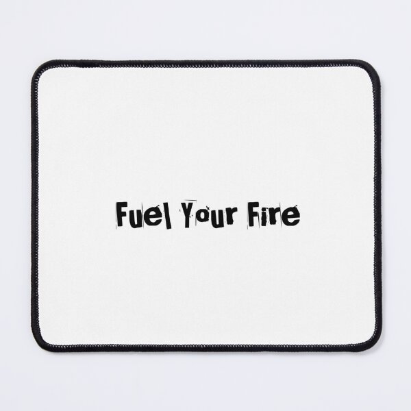 Item preview, Fuel Your Fire designed and sold by Ninjacatoff.
