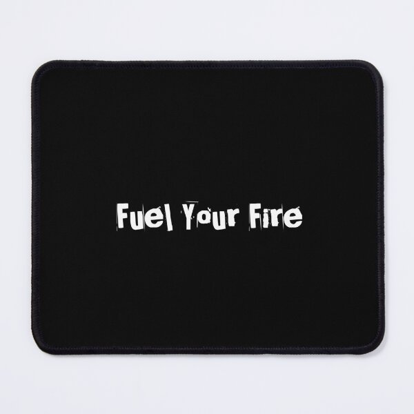 Item preview, Fuel Your Fire designed and sold by Ninjacatoff.