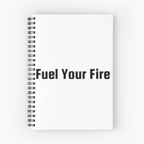 Item preview, Fuel Your Fire designed and sold by Ninjacatoff.
