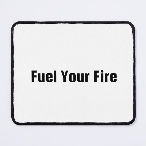 Item preview, Fuel Your Fire designed and sold by Ninjacatoff.