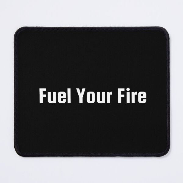 Item preview, Fuel Your Fire designed and sold by Ninjacatoff.