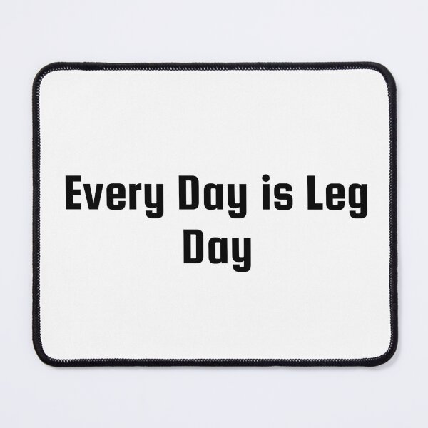 Item preview, Every Day is Leg Day designed and sold by Ninjacatoff.