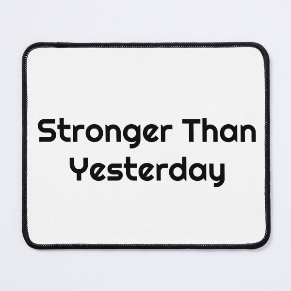 Item preview, Stronger Than Yesterday designed and sold by Ninjacatoff.