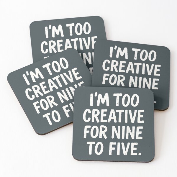 Item preview, I'm Too Creative For Nine To Five  designed and sold by HowToCanadian.