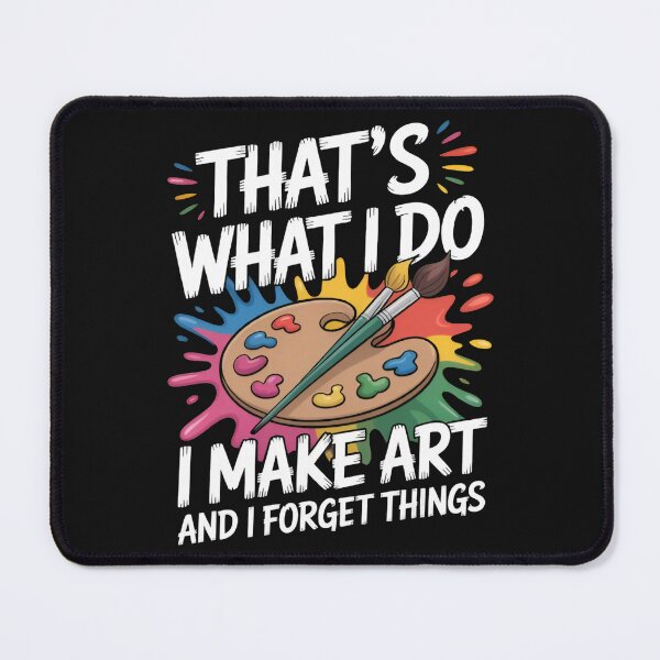 Item preview, That's What I Do I Make Art and I Forget Things Paintis designed and sold by MizoX7.