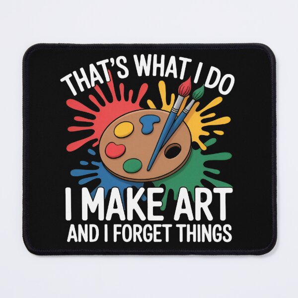 Item preview, That's What I Do I Make Art and I Forget Things Paintis designed and sold by MizoX7.