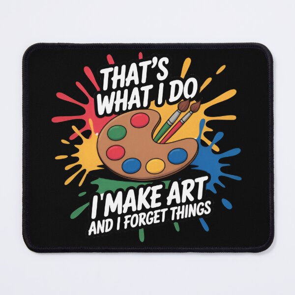 Item preview, That's What I Do I Make Art and I Forget Things Paintis designed and sold by MizoX7.