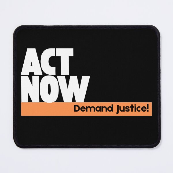 Item preview, ACT NOW ~ Demand Justice! designed and sold by ActOutTees.