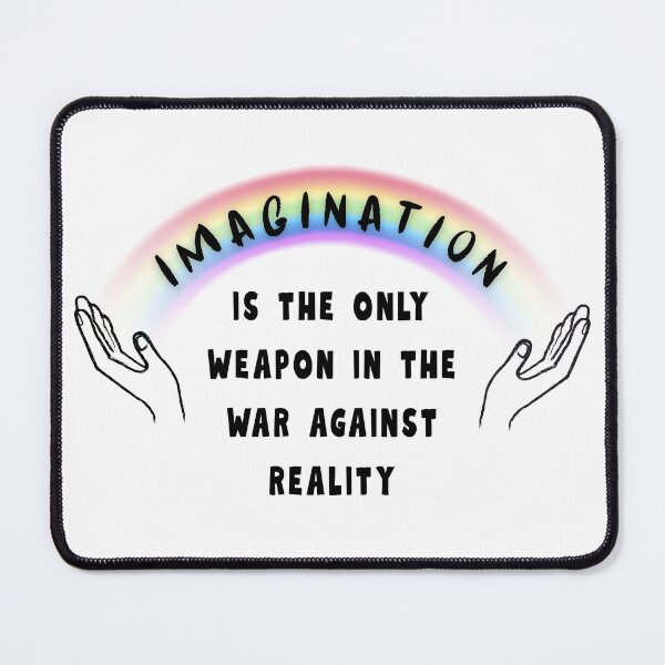 Item preview, IMAGINATION IS THE ONLY WEAPON Reality War Quote Rainbow designed and sold by FankyPanky.