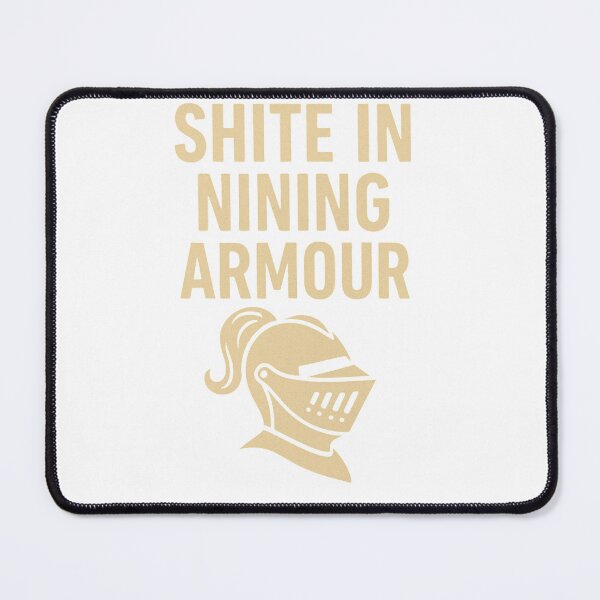 Item preview, Shite in Nining Armour – Sarcastic Knight Design designed and sold by BackstopAndCo.