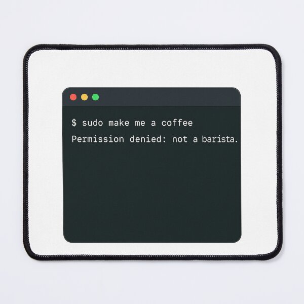 Item preview, Sudo Make Me A Coffee – Funny Mac Terminal Programmer Meme designed and sold by SilentDrift.