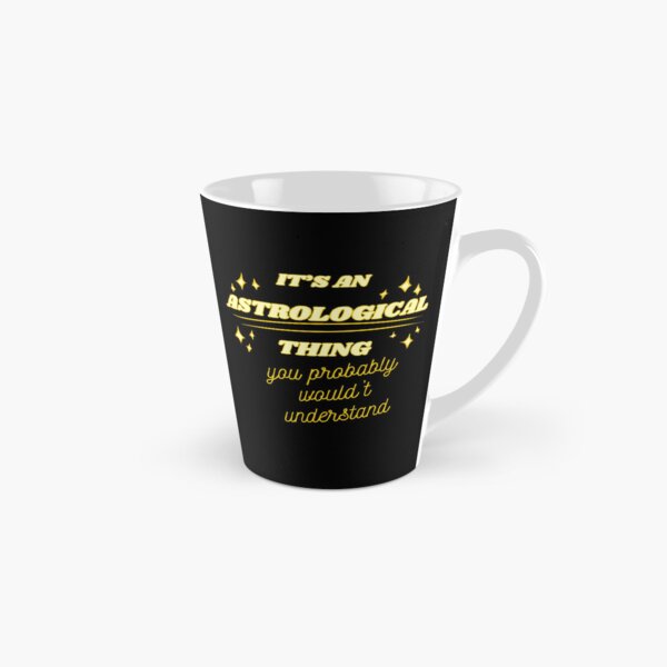 Item preview, IT'S AN ASTROLOGICAL THING you probably wouldn't understand designed and sold by HugSomeNettles.