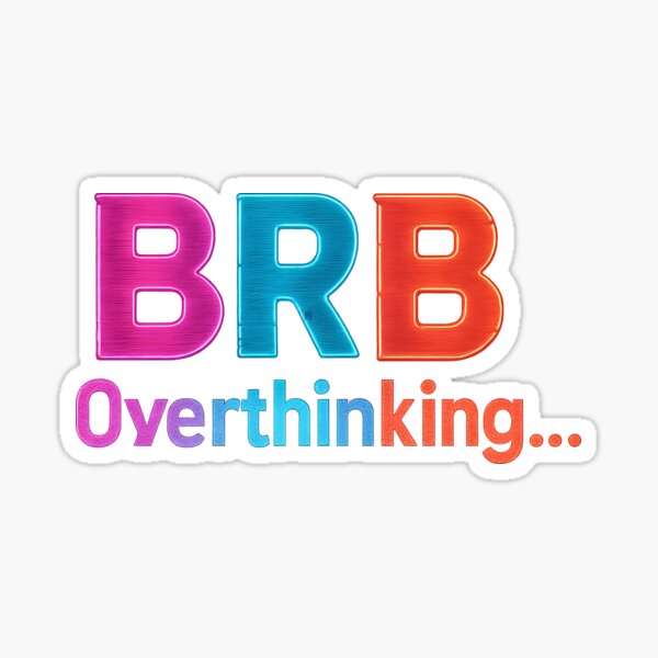 Item preview, BRB Overthinking designed and sold by cursotti.