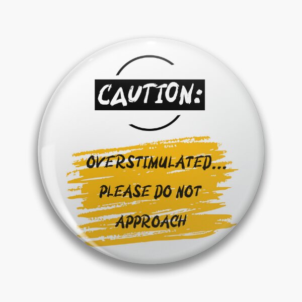 Item preview, CAUTION: OVERSTIMULATED...DO NOT APPROACH designed and sold by TeeezShirtz.