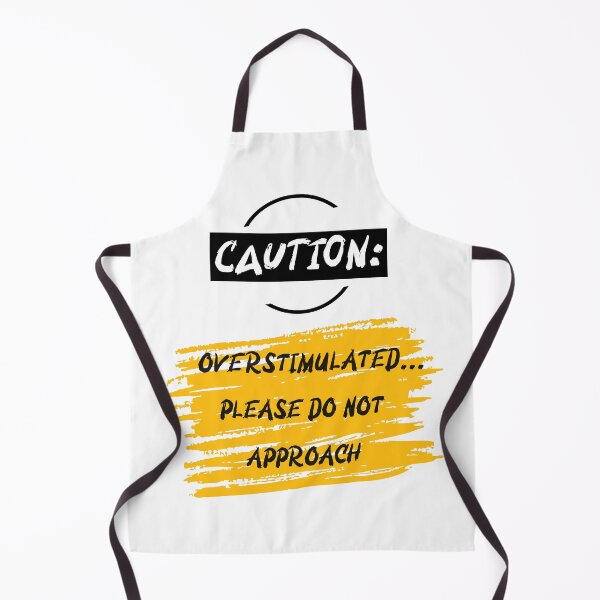 Item preview, CAUTION: OVERSTIMULATED...DO NOT APPROACH designed and sold by TeeezShirtz.