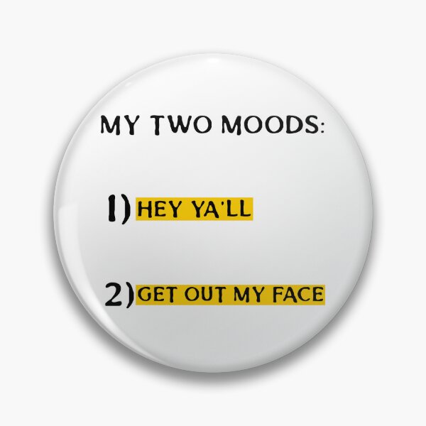 Item preview, MY TWO MOODS: 1) HEY YA'LL 2) GET OUT MY FACE designed and sold by TeeezShirtz.