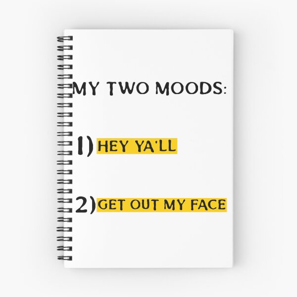 Item preview, MY TWO MOODS: 1) HEY YA'LL 2) GET OUT MY FACE designed and sold by TeeezShirtz.