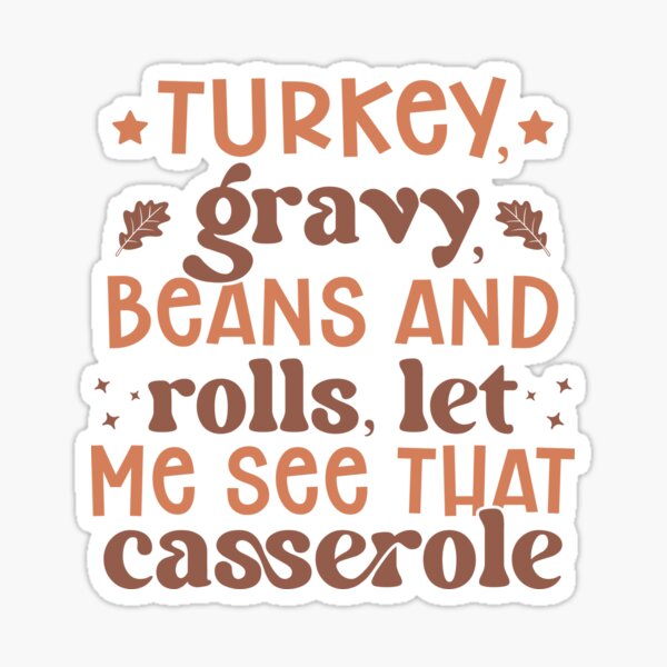 Item preview, Turkey Gravy Beans and Rolls – Let Me See That Casserole Funny Thanksgiving designed and sold by artcultreone.