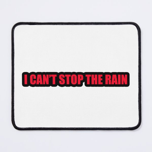 Item preview, I Can’t Stop The Rain designed and sold by Gotta Escape.