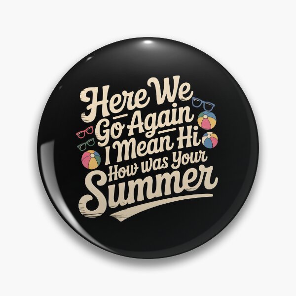 Item preview, Here We Go Again I Mean Hi How Was Your Summer designed and sold by Redgiant87x.