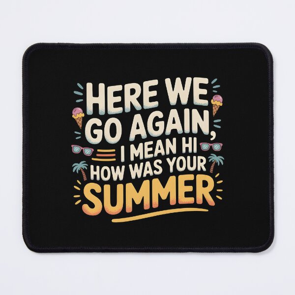Item preview, Here We Go Again I Mean Hi How Was Your Summer designed and sold by Redgiant87x.