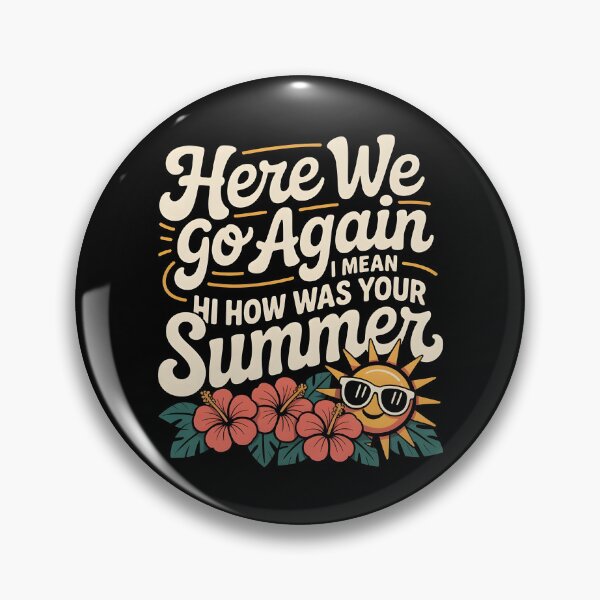 Item preview, Here We Go Again I Mean Hi How Was Your Summer designed and sold by Redgiant87x.