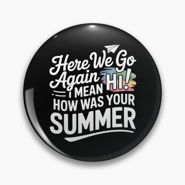 Item preview, Here We Go Again I Mean Hi How Was Your Summer designed and sold by Redgiant87x.