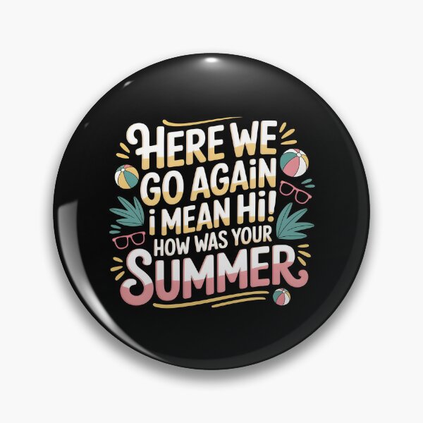 Item preview, Here We Go Again I Mean Hi How Was Your Summer designed and sold by Redgiant87x.
