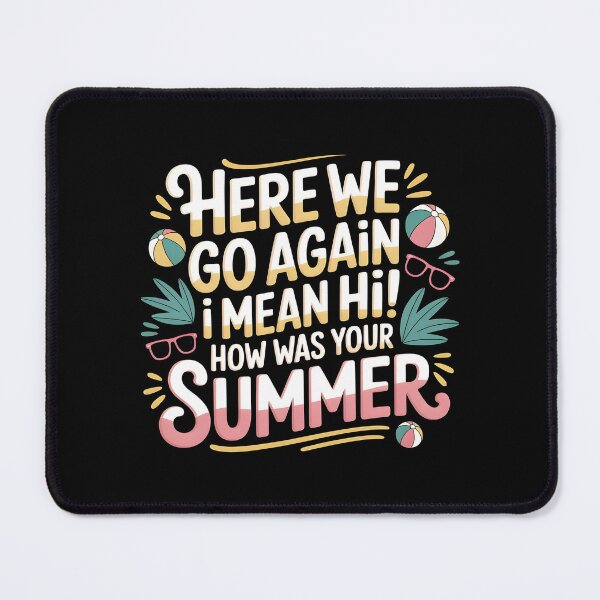 Item preview, Here We Go Again I Mean Hi How Was Your Summer designed and sold by Redgiant87x.