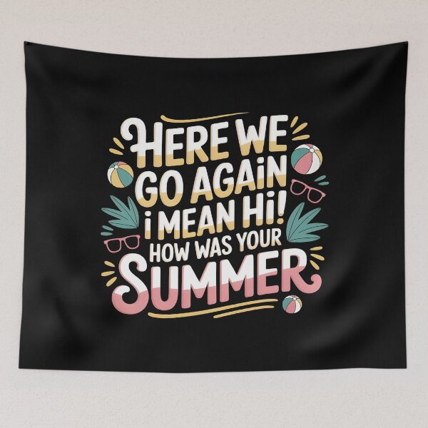 Item preview, Here We Go Again I Mean Hi How Was Your Summer designed and sold by Redgiant87x.