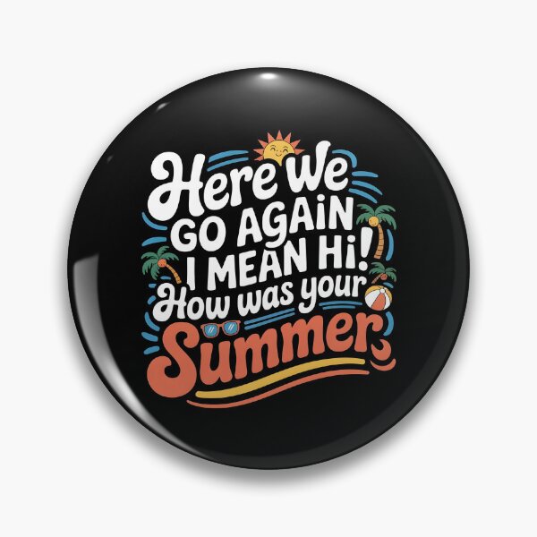 Item preview, Here We Go Again I Mean Hi How Was Your Summer designed and sold by Redgiant87x.