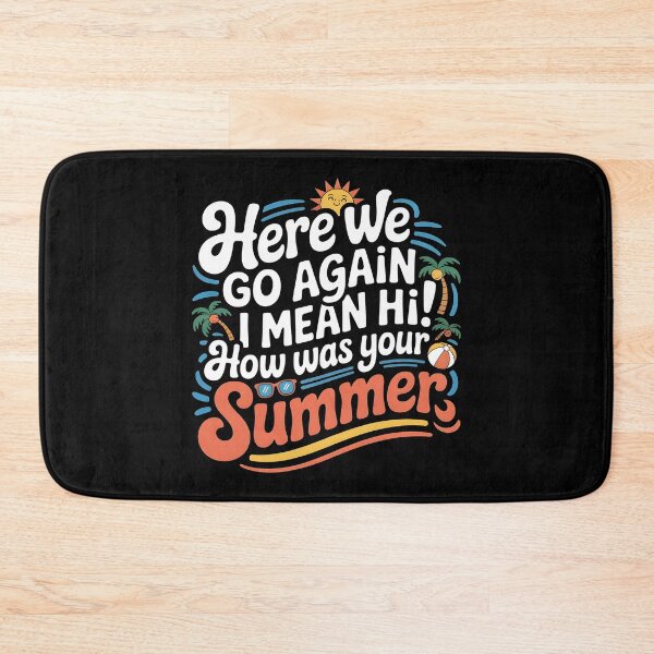 Item preview, Here We Go Again I Mean Hi How Was Your Summer designed and sold by Redgiant87x.