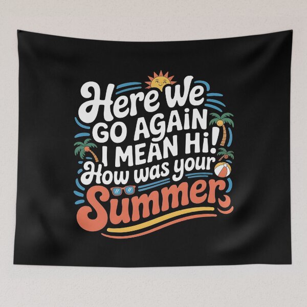 Item preview, Here We Go Again I Mean Hi How Was Your Summer designed and sold by Redgiant87x.