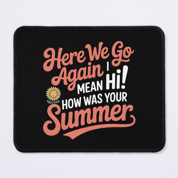 Item preview, Here We Go Again I Mean Hi How Was Your Summer designed and sold by Redgiant87x.