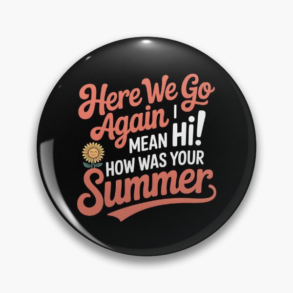 Item preview, Here We Go Again I Mean Hi How Was Your Summer designed and sold by Redgiant87x.