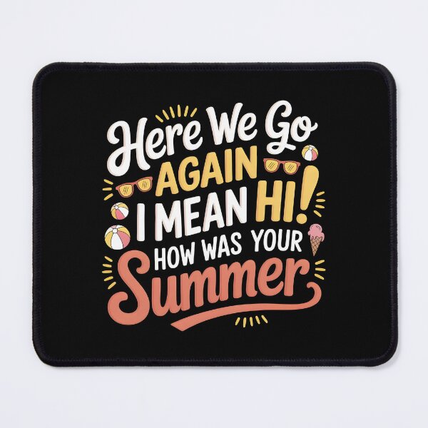 Item preview, Here We Go Again I Mean Hi How Was Your Summer designed and sold by Redgiant87x.