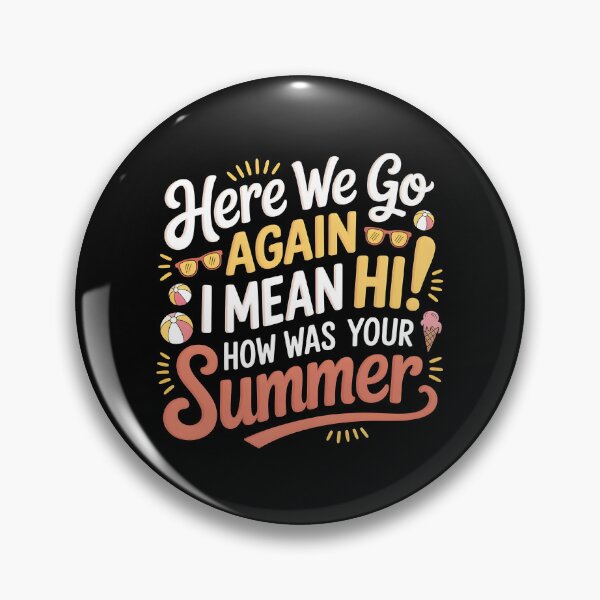 Item preview, Here We Go Again I Mean Hi How Was Your Summer designed and sold by Redgiant87x.