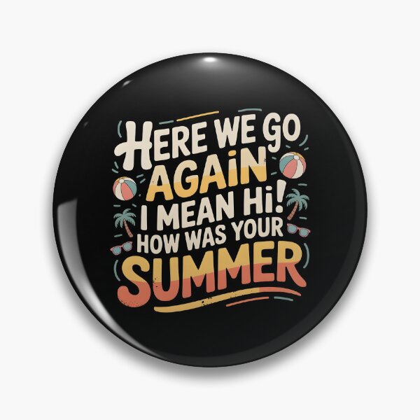 Item preview, Here We Go Again I Mean Hi How Was Your Summer designed and sold by Redgiant87x.