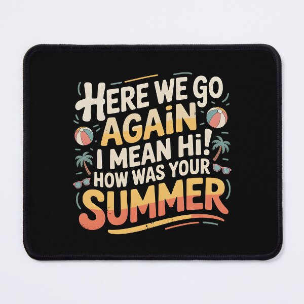 Item preview, Here We Go Again I Mean Hi How Was Your Summer designed and sold by Redgiant87x.