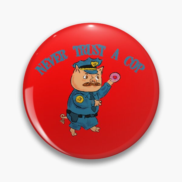 Item preview, Never trust a cop designed and sold by remerasnerdas.