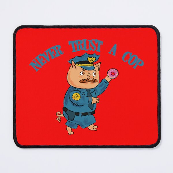 Item preview, Never trust a cop designed and sold by remerasnerdas.