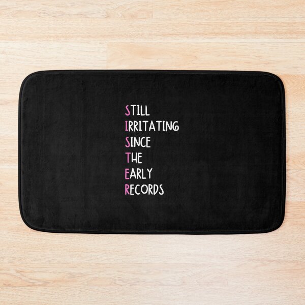 Item preview, SISTER: Still irritating since the early records - Funny sister quotes designed and sold by mimiscreativity.