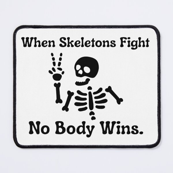 Item preview, No Body Wins, when Skeletons Fight. designed and sold by FuntasticMatt.