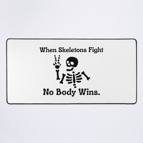 Item preview, No Body Wins, when Skeletons Fight.  designed and sold by FuntasticMatt.